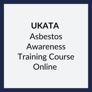 UKATA Asbestos Awareness Training Course Online